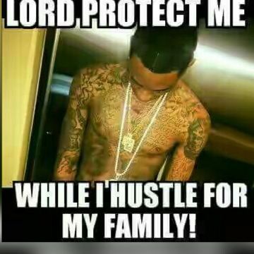 Lord_protect_me_while_I_hustle_for_my_family.jpg