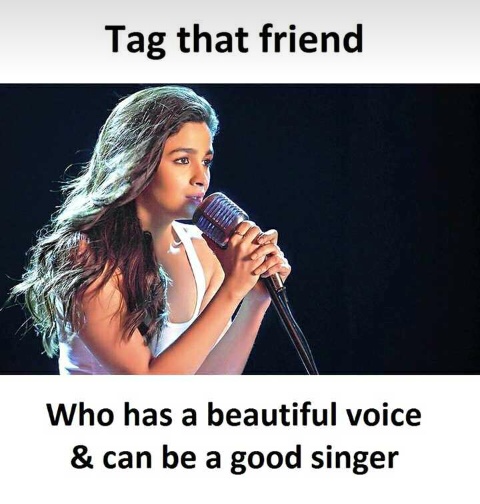 Tag_that_freind_who_has_a_beautiful_voice_and_can_be_a_good_singer.JPG